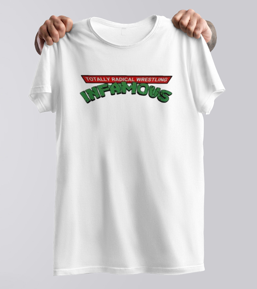 Totally Radical Wrestling Infamous T-Shirt
