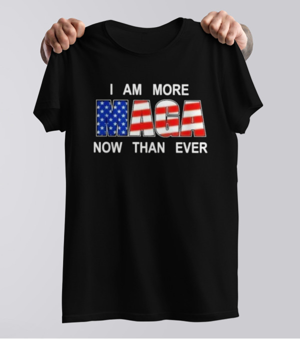 I Am More MAGA Now Than Ever Patriotic American Flag T-Shirt