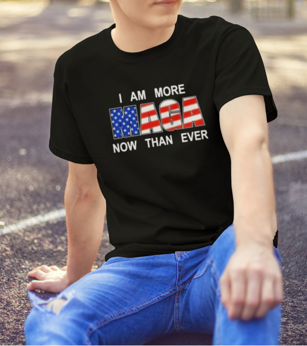 I Am More MAGA Now Than Ever Patriotic American Flag T-Shirt