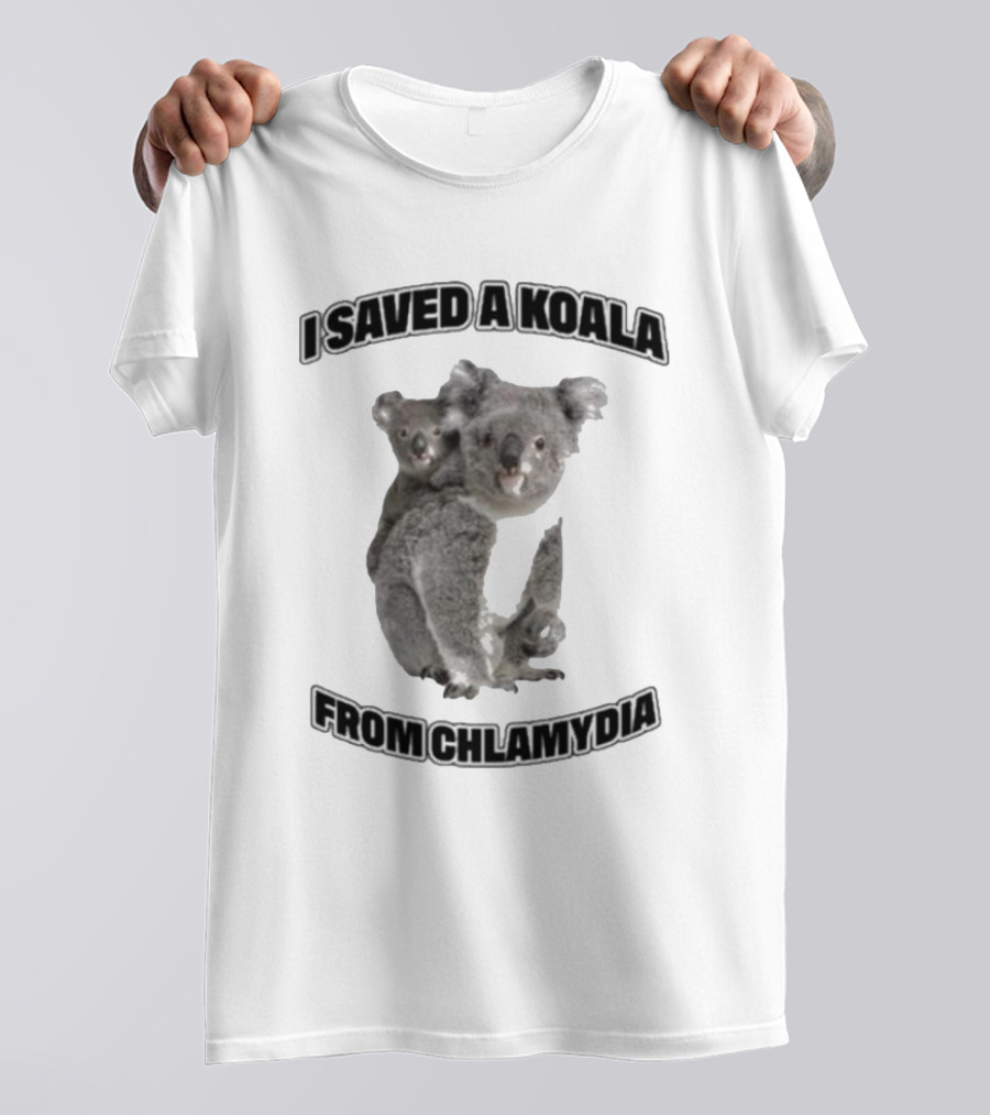 I Saved A Koala From Chlamydia T-Shirt