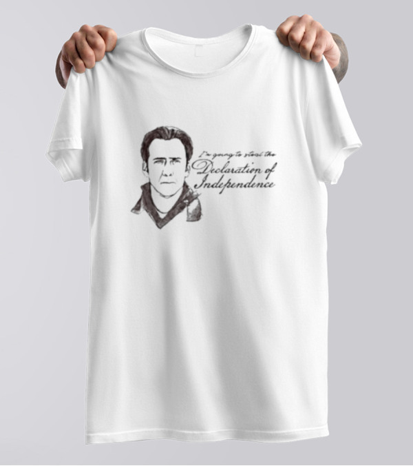 I’m Going To Steal The Declaration Of Independence Nicolas Cage T-Shirt