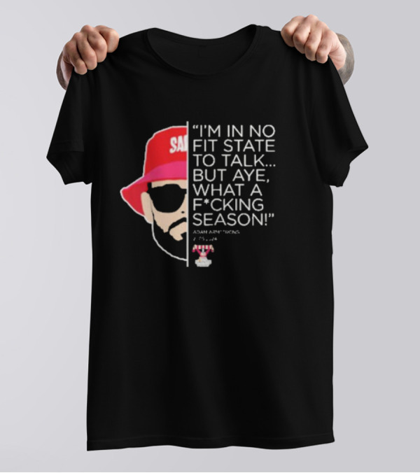 I'M IN NO FIT STATE TO TALK BUT AYE WHAT A FCKING SEASON ADAM ARMSTRONG 95-96 RED HAT SUNGLASSES T-Shirt