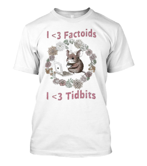 I Love Factoids I Love Tidbits Cute Mouse With Laptop And Floral Border T-Shirt