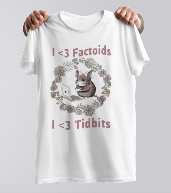 I Love Factoids I Love Tidbits Cute Mouse With Laptop And Floral Border T-Shirt