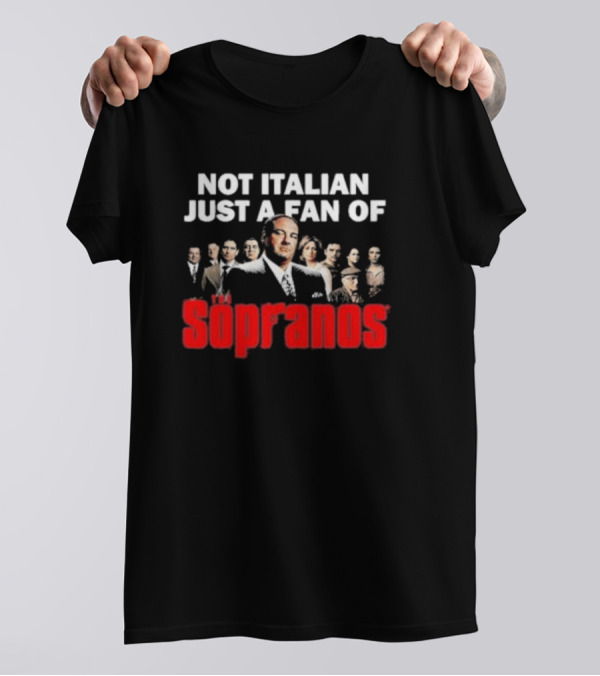 Not Italian Just A Fan Of The Sopranos Iconic Cast Ensemble T-Shirt