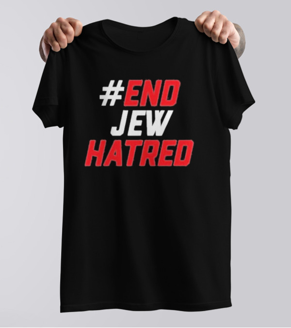 End Jew Hatred Initiative For Fighting Anti-Semitism T-Shirt