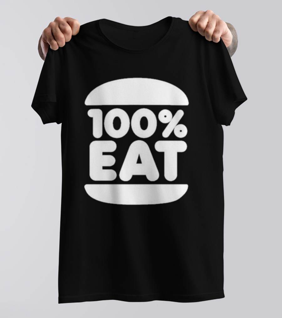 100 Percent Eat Burger T-Shirt