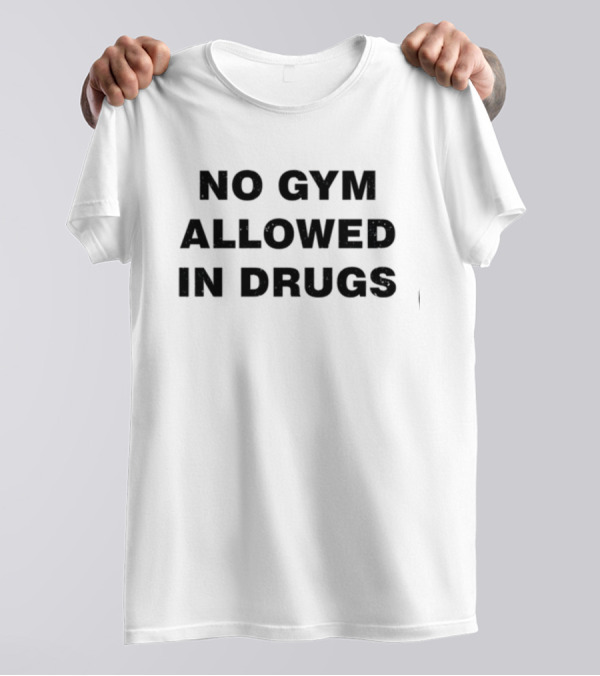 No Gym Allowed In Drugs Colson Baker T-Shirt