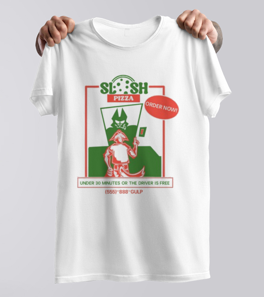 Slush Pizza Order Now Under 30 Minutes Or The Driver Is Free 555-888-Gulp T-Shirt