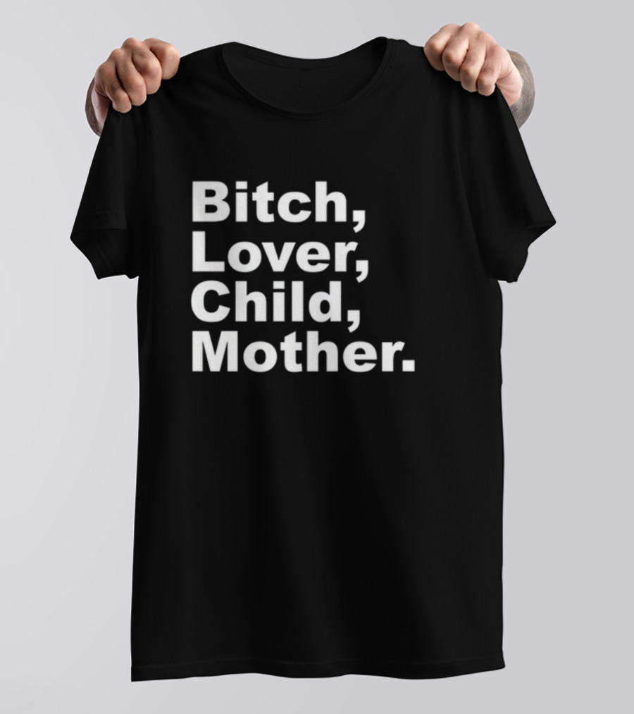 Feels So Good Records Bitch Lover Child Mother Mother Lover Child Bitch T-Shirt