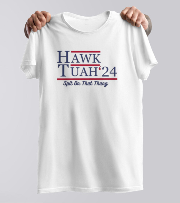 Hawk Tuah 24 Spit On That Thang T-Shirt