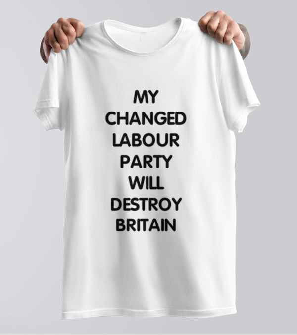 Jeremycordite My Changed Labour Party Will Destroy Britain T-Shirt
