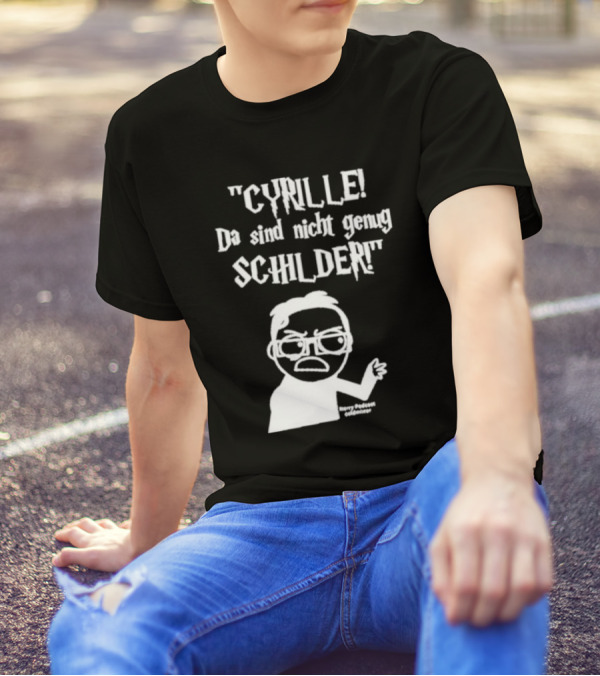 Cyrille Da Sind Nicht Genug Schilder Angry Producer Goesometimes T-Shirt