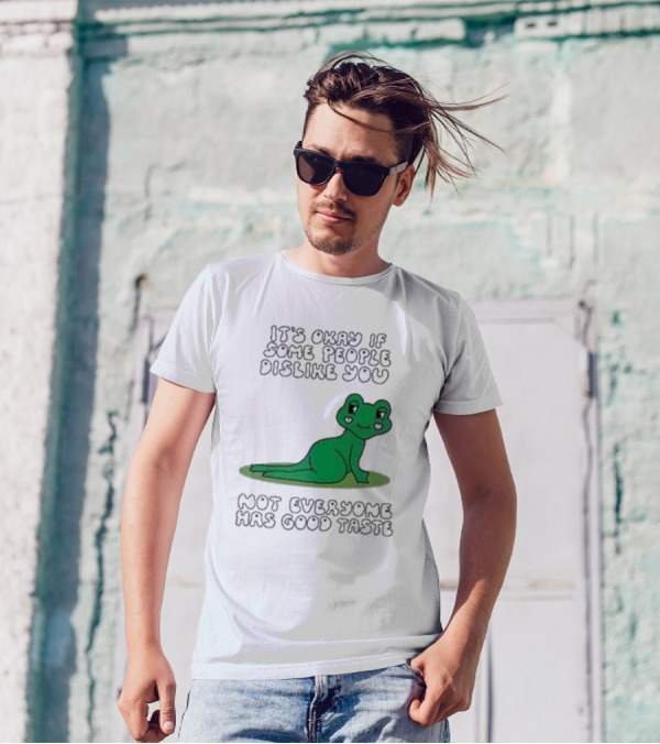 It's Okay If Some People Dislike You Not Everyone Has Good Taste Cute Green Frog T-Shirt