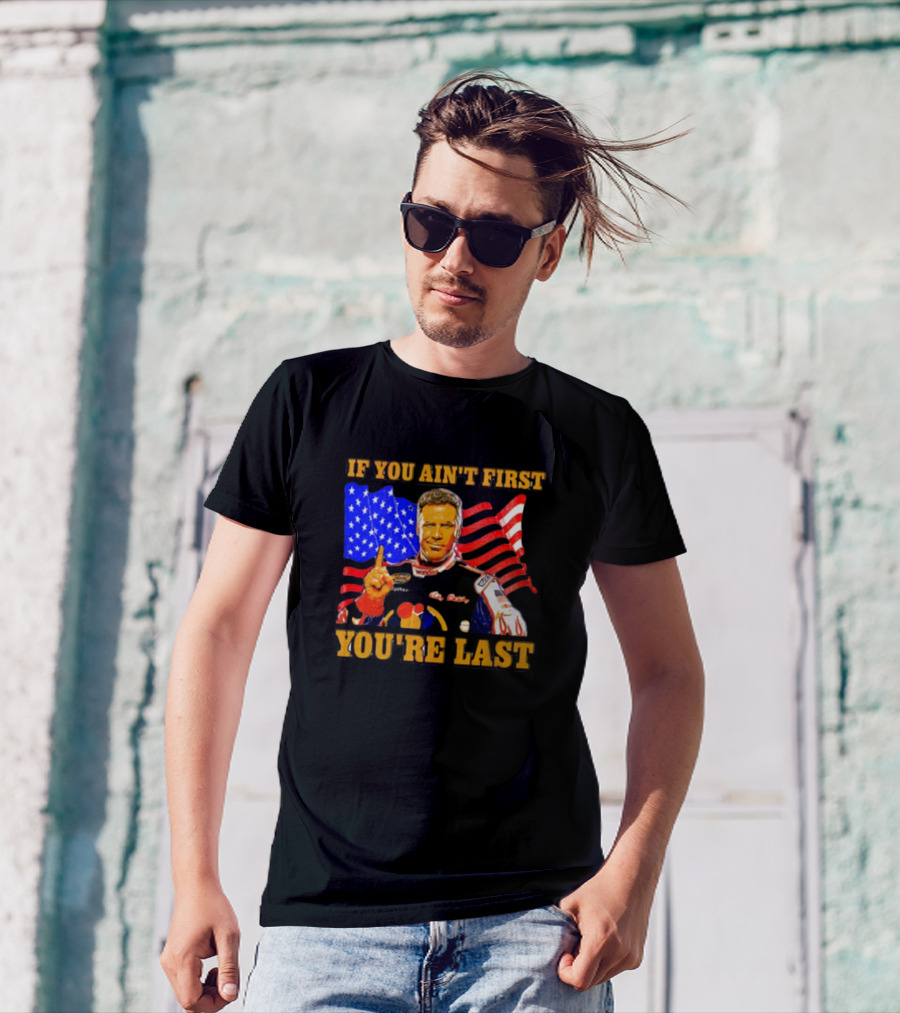 If You Ain't First You're Last Ricky Bobby American Flag Racing T-Shirt