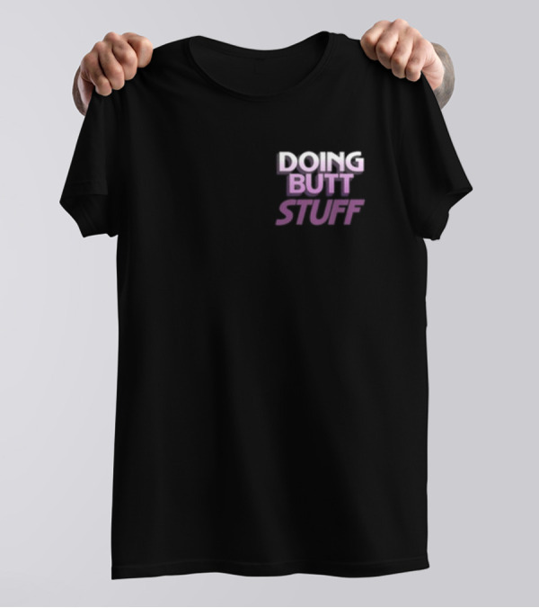 Doing Butt Stuff Werewolfblake Phrase T-Shirt