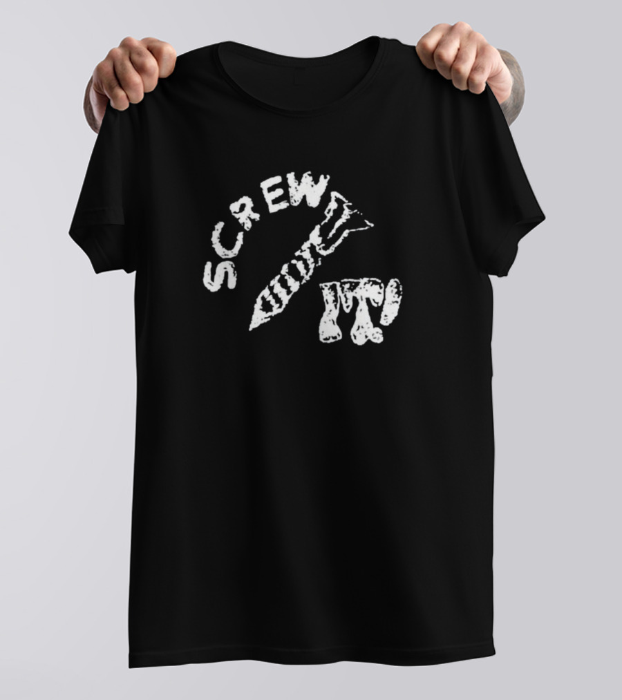 Protect The Youth Screw It I Guess I'll Keep Trying Screw It T-Shirt