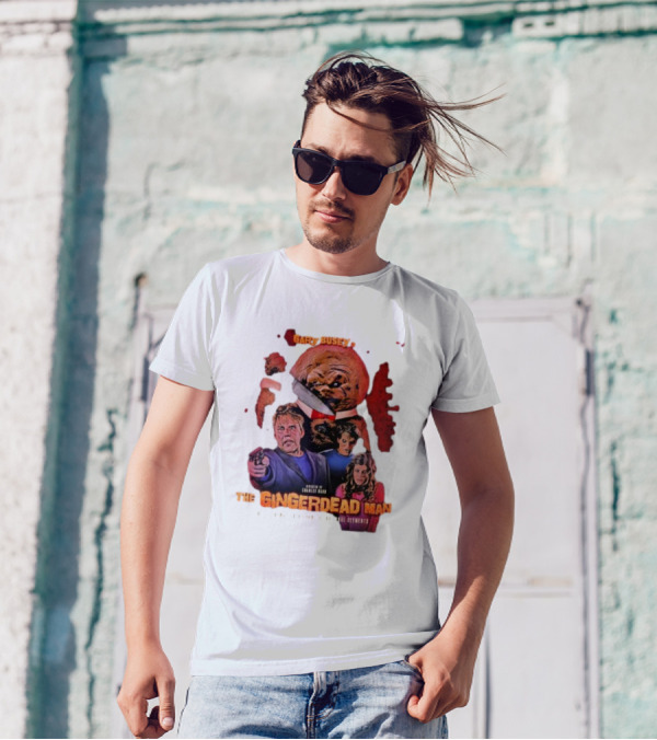 Gary Busey Is The Gingerdead Man Directed By Charles Band Totally Remastered From The Original Elements T-Shirt