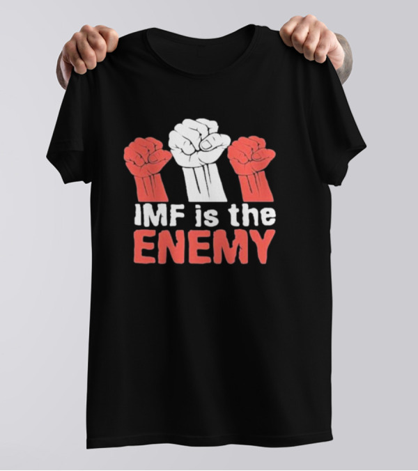 IMF Is The Enemy Raised Fists Protest T-Shirt