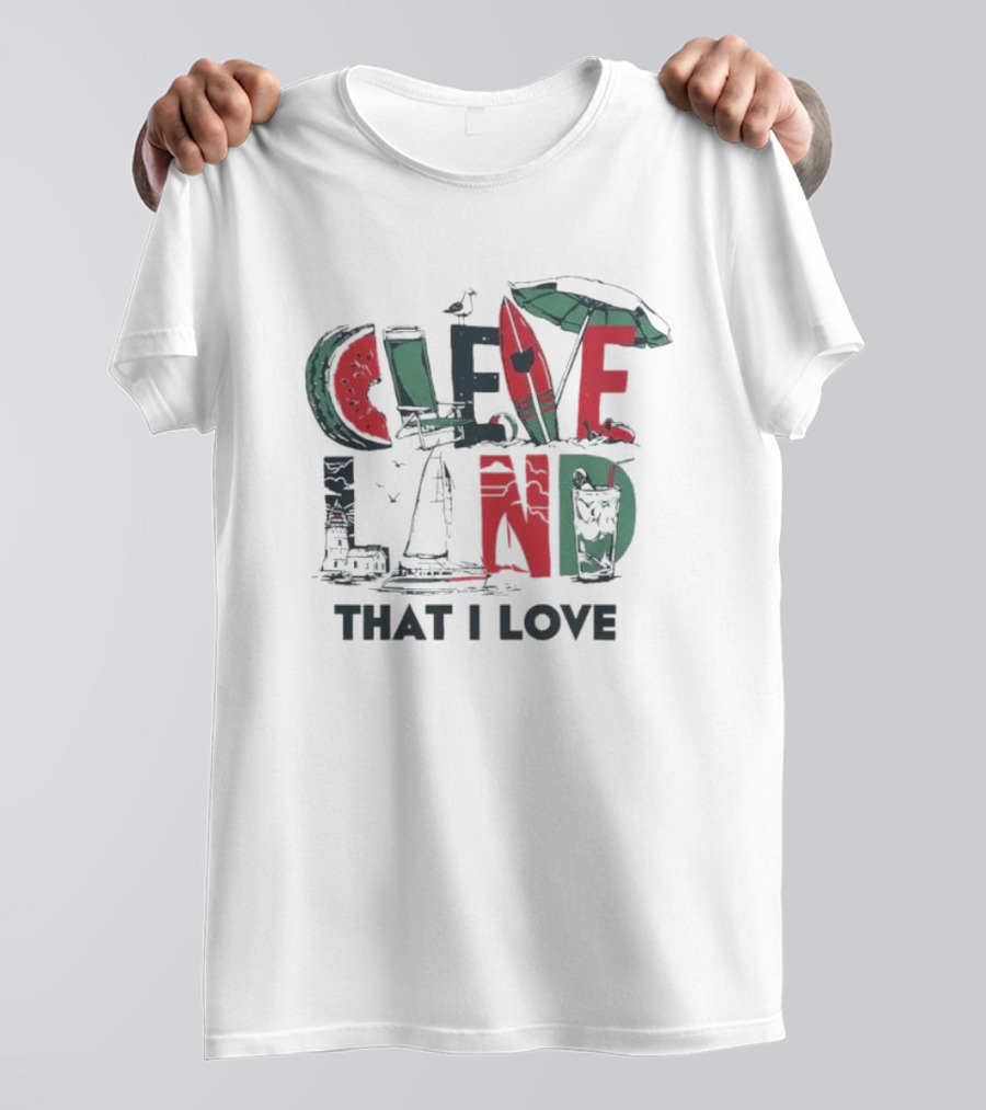 Cleveland That I Love Summer Beach Land Watermelon Sailboat Umbrella Lighthouse T-Shirt
