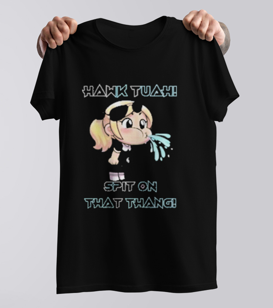 Hawk Tuah Girl Spit On That Thang T-Shirt