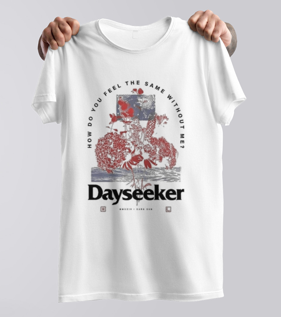 Dayseeker How Do You Feel The Same Without Me Dark Sun T-Shirt