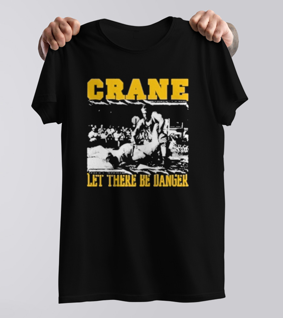 Crane Let There Be Danger Wrestling Action Scene T-Shirt