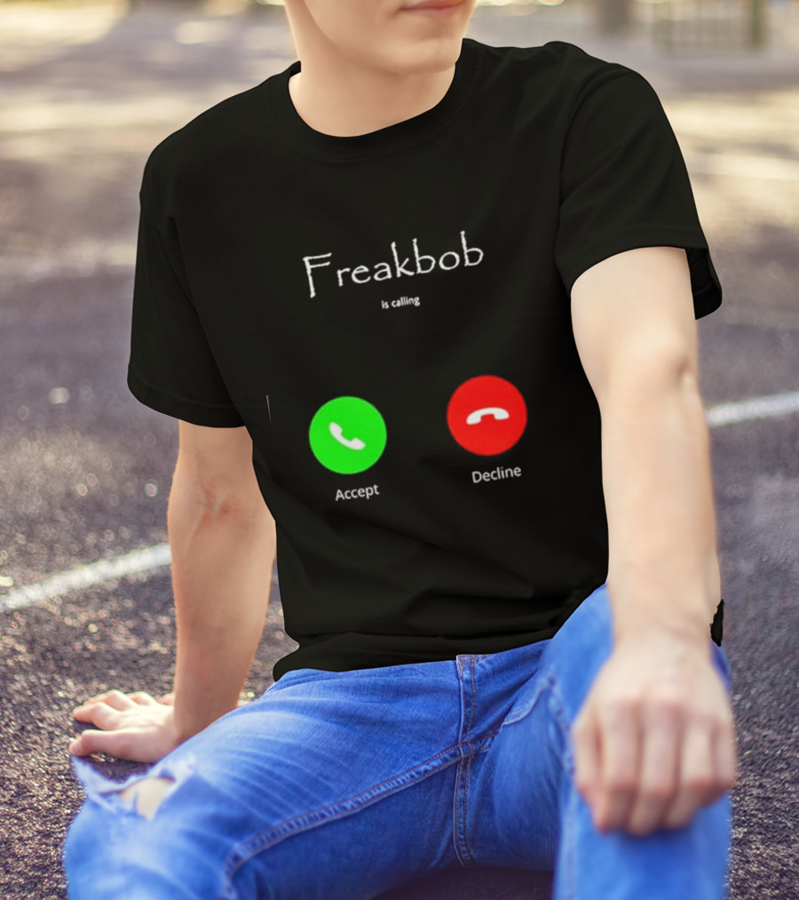 Freakbob Is Calling Accept Decline T-Shirt
