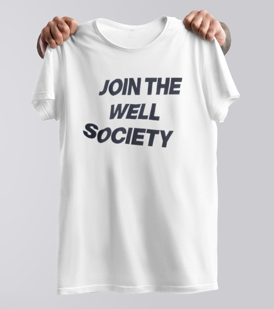 JOIN THE WELL SOCIETY T-Shirt