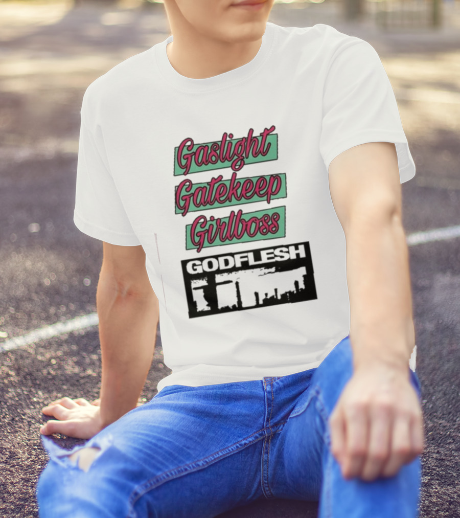 Gaslight Gatekeep Girlboss Godflesh Aesthetic T-Shirt