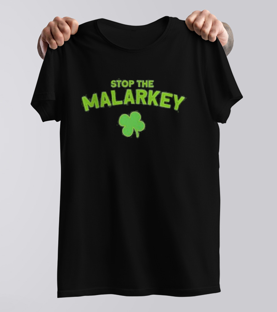 Stop The Malarkey Green Clover T-Shirt