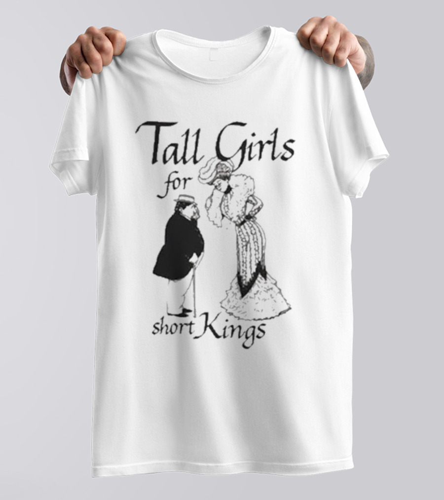 Tall Girls For Short Kings T-Shirt