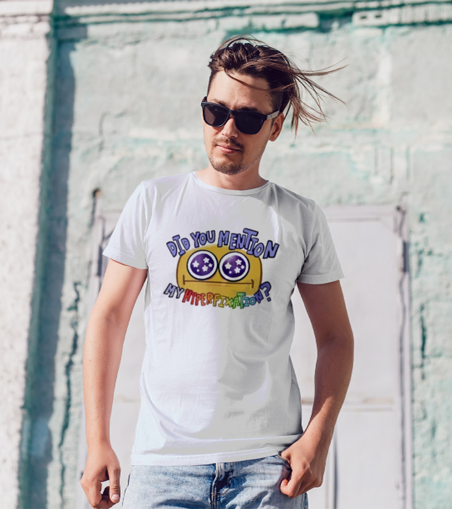 Starry Eye Emoji Did You Mention My Hyperfixation T-Shirt