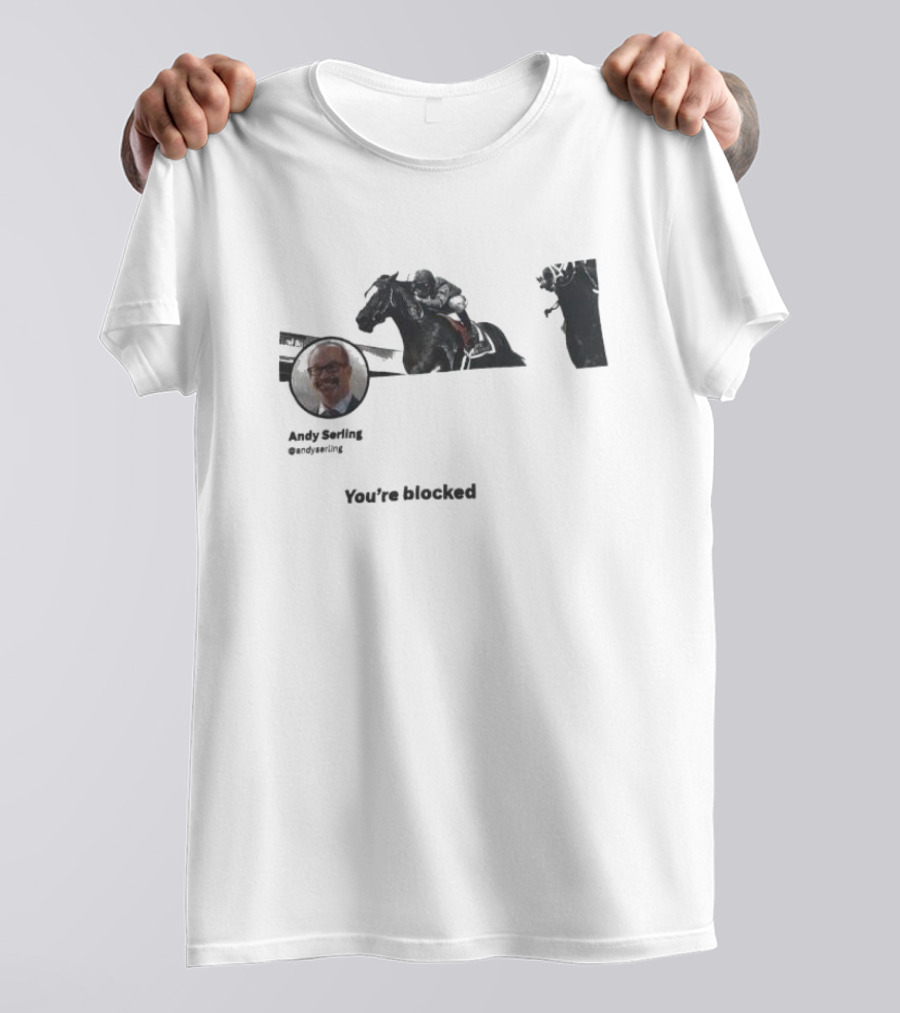 Andy Serling You’re Blocked Horse Racing T-Shirt