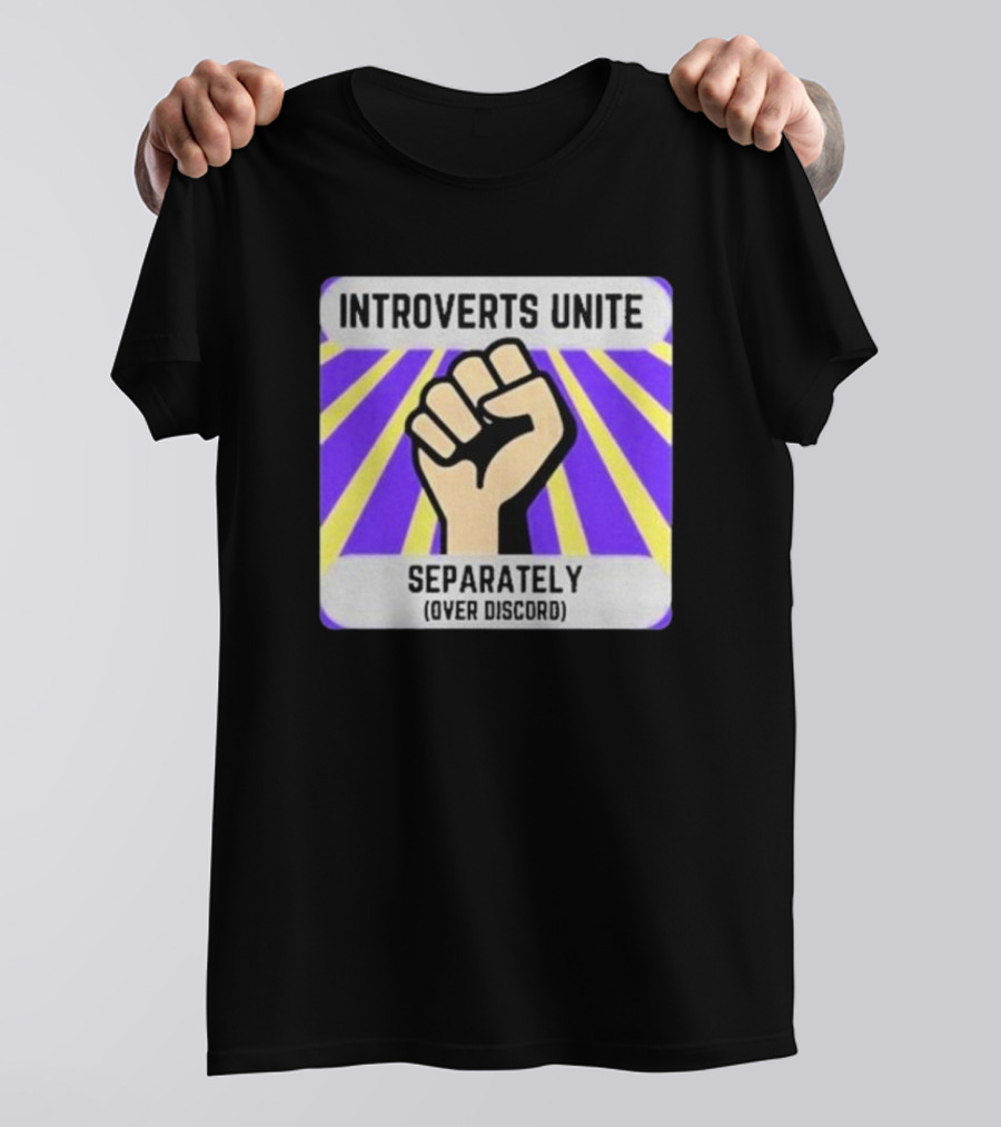 Introverts Unite Separately Over Discord Fist T-Shirt