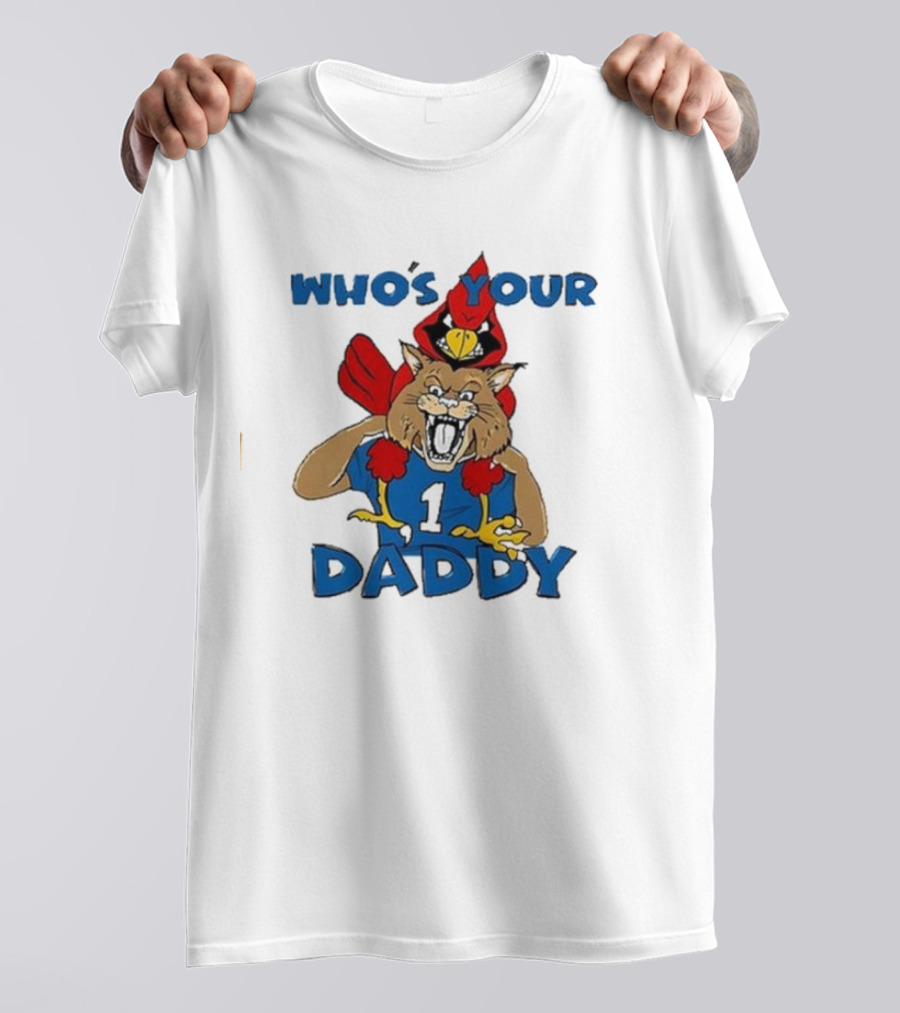 Louisville Cardinals Kentucky Wildcats Who’s Your Daddy Rivalry Question T-Shirt