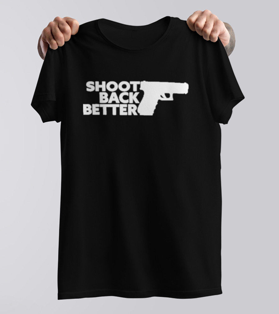 Shoot Back Better Handgun T-Shirt