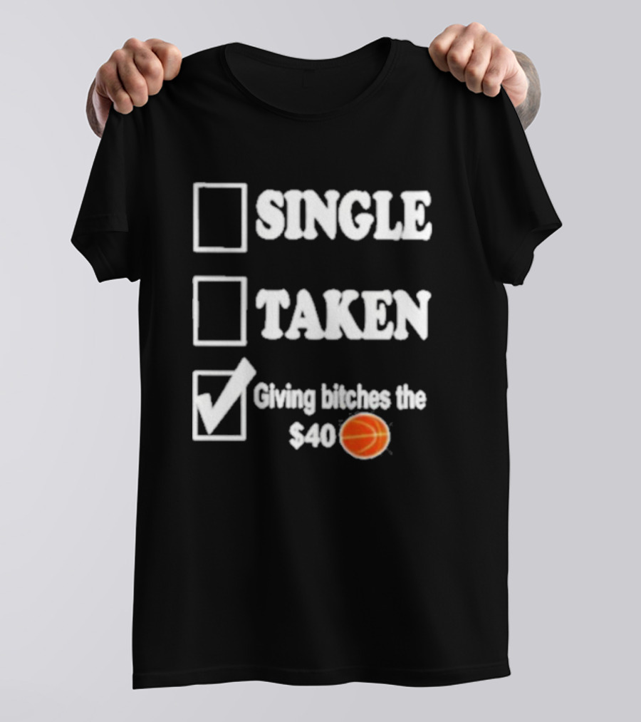 Roderick Strong Single Taken Giving Bitches The 40 Dollar Basketball T-Shirt