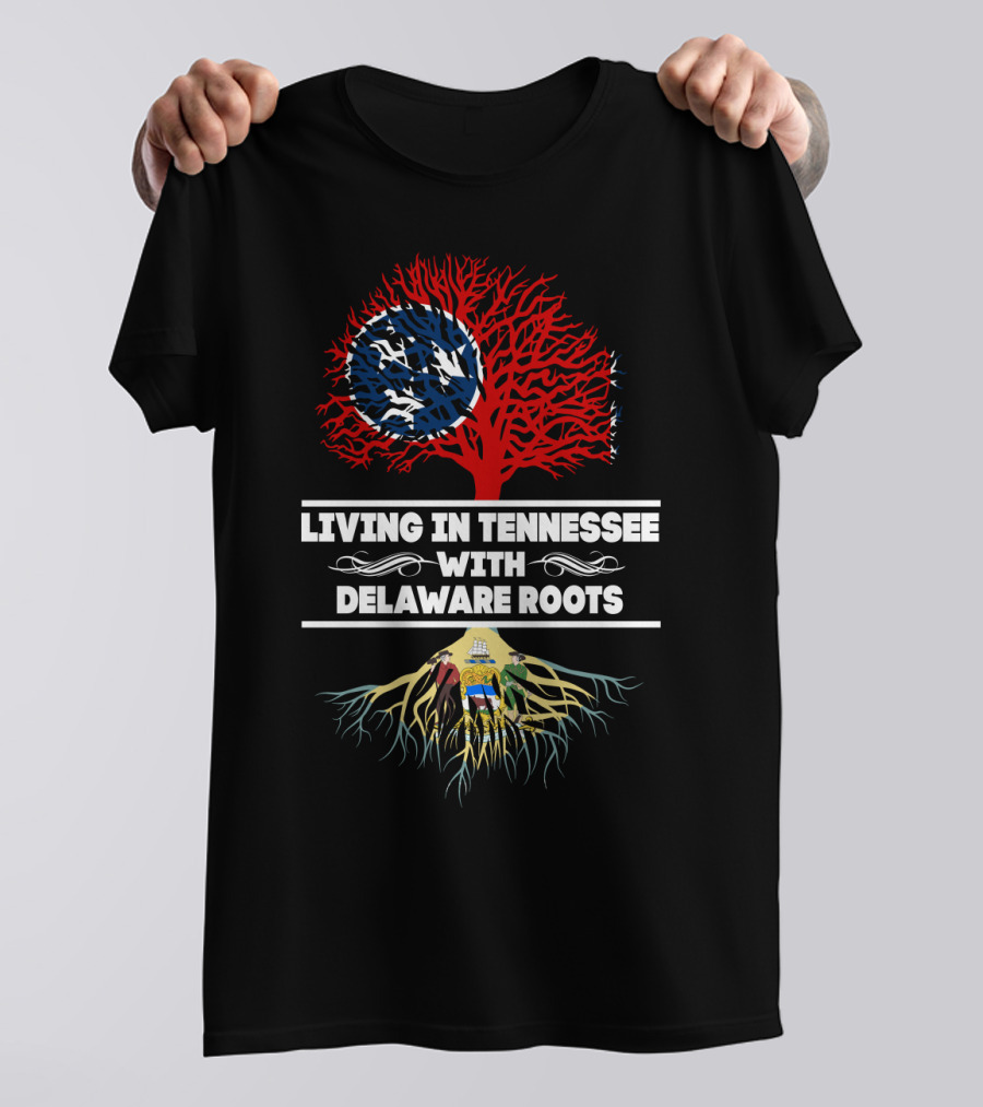 Living In Tennessee With Delaware Roots Featuring State Flag Imagery And Tree Symbolism T-Shirt