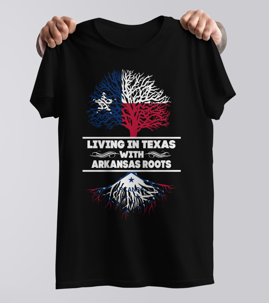 Living In Texas With Deep Arkansas Roots Showcasing Bold State Pride T-Shirt