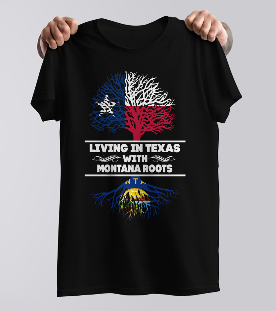 Living In Texas With Montana Roots Flag Tree T-Shirt