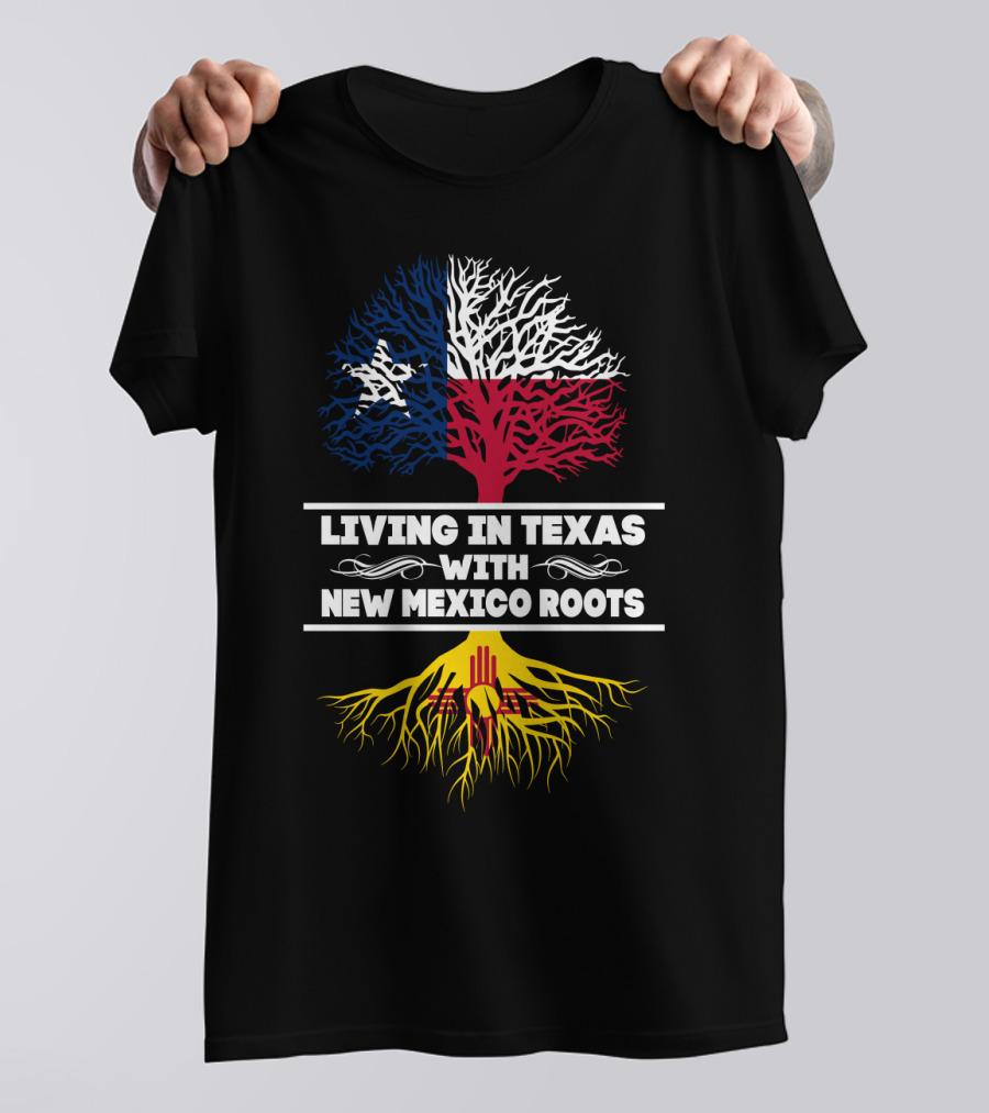 Living In Texas With New Mexico Roots Tree Graphic With Texas Flag And New Mexico Zia T-Shirt