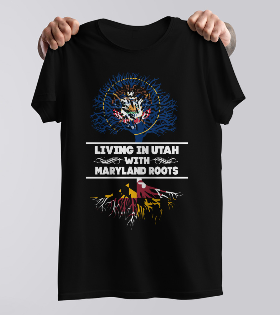 Living In Utah With Maryland Roots Featuring State Flag Tree T-Shirt