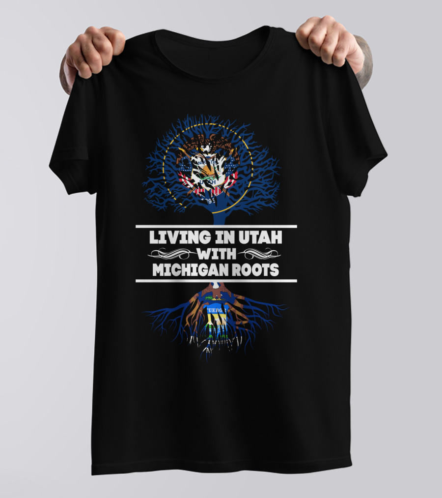 Living In Utah With Michigan Roots Illustrated By Michigan State Seal Tree T-Shirt