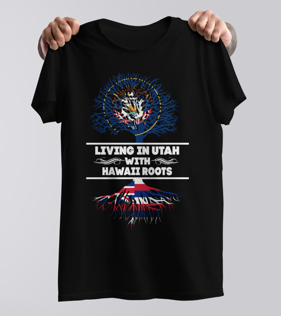 Living In Utah With Hawaii Roots Featuring Utah State Seal And Hawaiian Flag T-Shirt