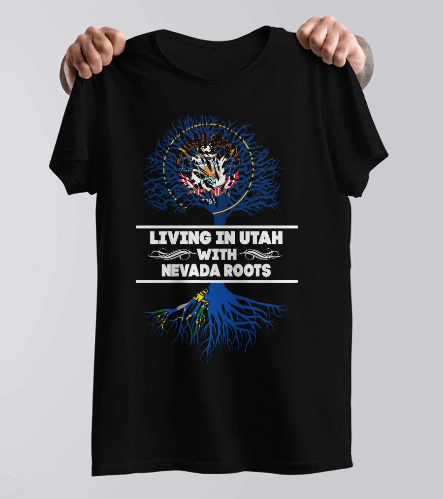 Utah Living With Nevada State Roots And Symbolic Heritage Connection T-Shirt