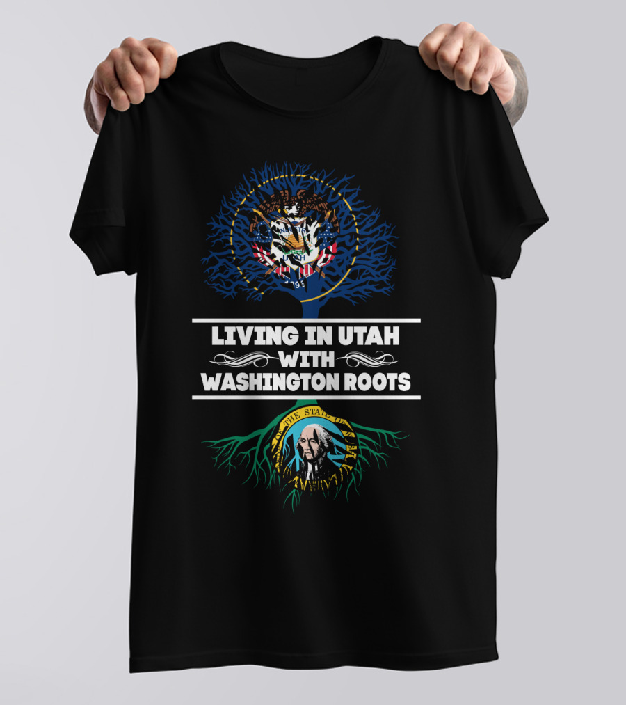 Living In Utah With Washington Roots Dual State Pride Featuring Utah And Washington State Seals T-Shirt