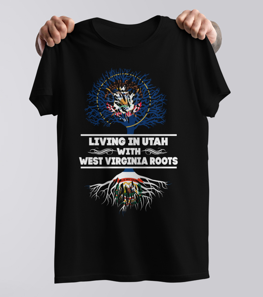 Utah Living With Deep West Virginia Roots Featuring State Flags And Tree T-Shirt