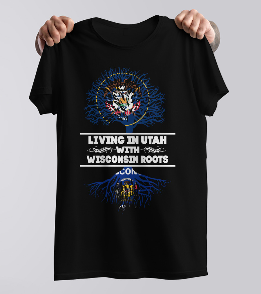 Living In Utah With Wisconsin Roots Featuring State Seals And Tree Roots T-Shirt