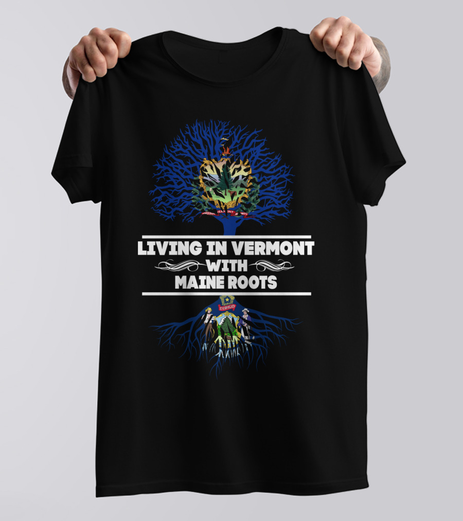 Vermont Living With Maine Heritage - State Emblems And Deep Roots Connection T-Shirt